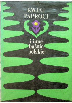 Kwiat paproci i inne baśnie polskie