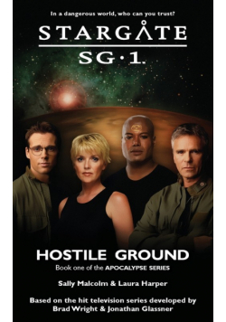 STARGATE SG-1 Hostile Ground (Apocalypse book 1)