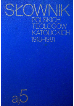 Słownik polskich teologów katolickich 1918- 1981, Tom V