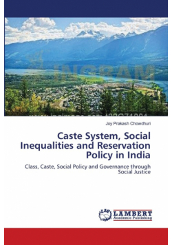 Caste System, Social Inequalities and Reservation Policy in India