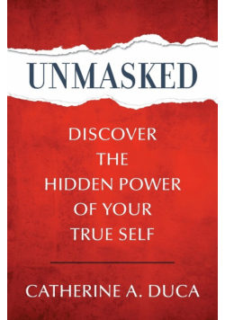 Unmasked - Discover the Hidden Power of Your True Self