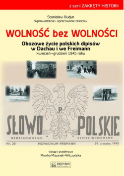 Wolność bez wolności Obozowe życie polskich dipisów w Dachau i we Freimen kwiecień-grudzień 1945 rok