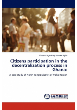 Citizens participation in the decentralization process in Ghana