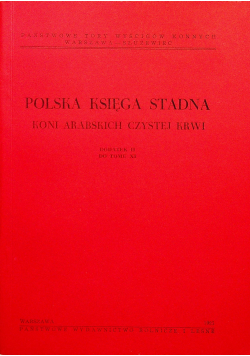 Polska Księga Stadna Koni Arabskich czystej krwi dodatek II do tomu XI