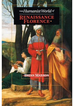 The Humanist World of Renaissance Florence