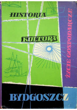 Bydgoszcz historia kultura życie gospodarcze