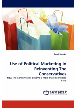 Use of Political Marketing in Reinventing the Conservatives