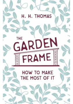 The Garden Frame - How to Make the Most of it
