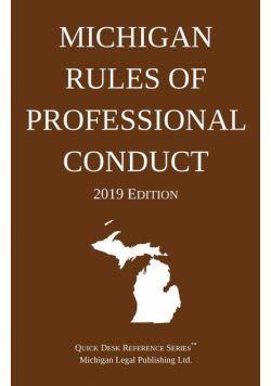 Michigan Rules of Professional Conduct; 2019 Edition