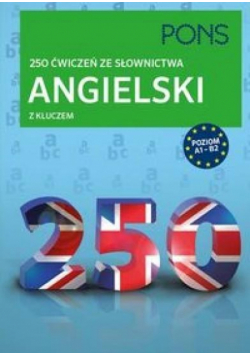 250 ćwiczeń ze słownictwa z kluczem. Angielski