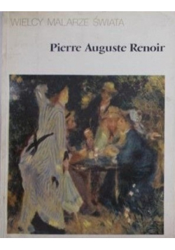 Wielcy malarze świata Pierre Auguste Renoir
