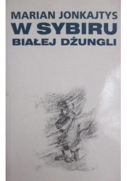 W Sybiru białej dżungli dedykacja Autora