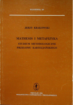 Mathesis i metafizyka studium metodologiczne przełomu kartezjańskiego