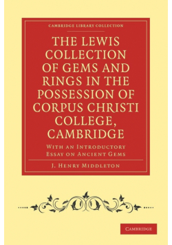 The Lewis Collection of Gems and Rings in the Possession of Corpus Christi College, Cambridge