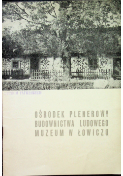 Ośrodek plenerowy budownictwa ludowego  Muzeum w Łowiczu