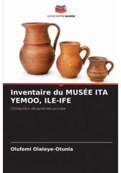 Inventaire du MUSÉE ITA YEMOO, ILE-IFE