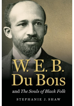 W. E. B. Du Bois and The Souls of Black Folk