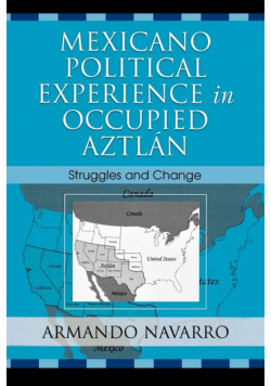 Mexicano Political Experience in Occupied Aztlan