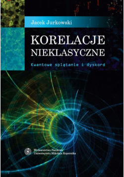 Korelacje nieklasyczne. Kwantowe splątanie i dyskord
