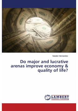 Do major and lucrative arenas improve economy & quality of life?