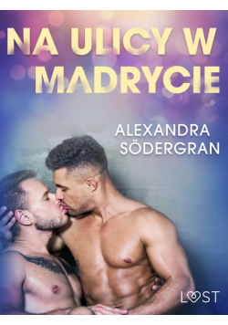 LUST. Na ulicy w Madrycie - opowiadanie erotyczne
