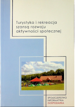 Turystyka i rekreacja szansą rozwoju aktywności społecznej