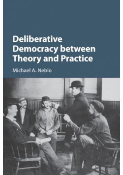 Deliberative Democracy between Theory and Practice