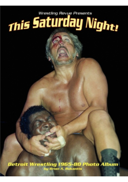 This Saturday Night! Detroit Wrestling 1965-80 Photo Album