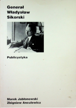 Generał Władysław Sikorski Publicystyka dedykacja autora