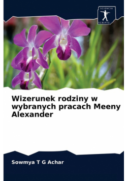 Wizerunek rodziny w wybranych pracach Meeny Alexander