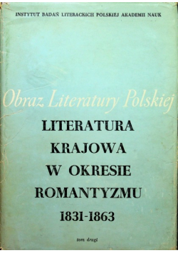 Literatura krajowa w okresie romantyzmu 1831 1863 tom II