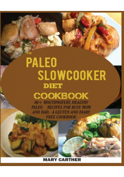 The Paleo Slowcooker Diet Cookbook