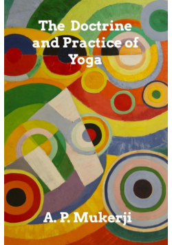 The Doctrine and Practice of Yoga