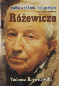 Walka o oddech Bio poetyka o pisarstwie Tadeusza Różewicza