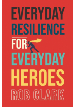 Everyday Resilience for Everyday Heroes