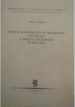 Kaplica renesansowa we włocławku i jej związki z kaplicą firlejowską w Bejscach