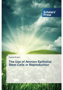 The Use of Amnion Epithelial Stem Cells in Reproduction