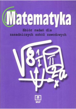 Matematyka zbiór zadań dla zasadniczych szkół zawodowych