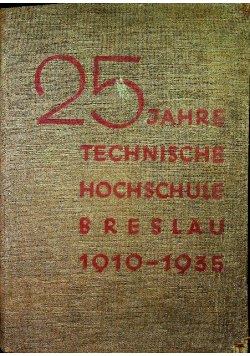 25 Jahre Technische Hochschule Breslau 1910-1935 1935 r.