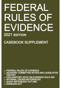 Federal Rules of Evidence; 2021 Edition (Casebook Supplement)