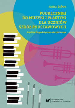 Podręczniki do muzyki i plastyki dla uczniów szkół podstawowych. Analiza lingwistyczno-statystyczna
