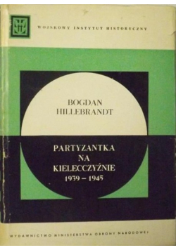 Partyzantka na Kielecczyźnie 1939 - 1945