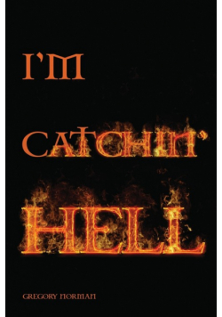 I'm Catchin' Hell