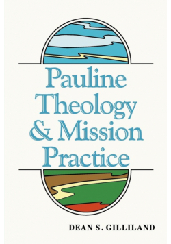 Pauline Theology and Mission Practice