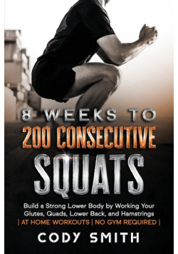 8 Weeks to 200 Consecutive Squats