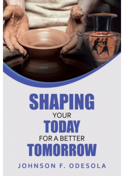 Shaping Your Today for a Better Tomorrow