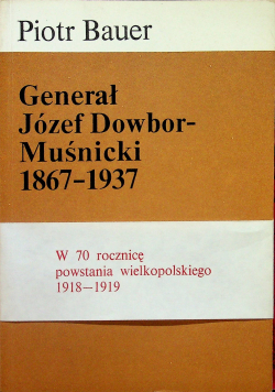 Generał Józef Dowbor Muśnicki 1867 - 1937