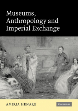 Museums, Anthropology and Imperial Exchange