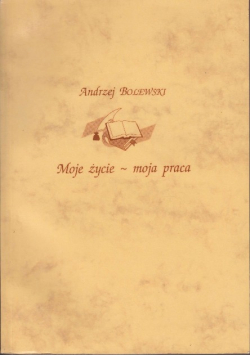 Moje życie - moja praca