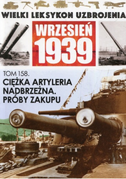 Ciężka artyleria nadbrzeżna, próby zakupu. Wielki Leksykon Uzbrojenia Wrzesień 1939. Tom 158